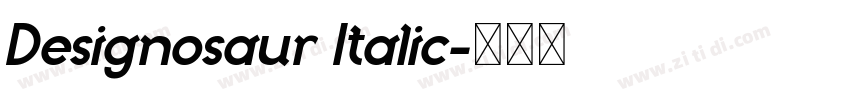 Designosaur Italic字体转换 Designosaur Italic字体转换